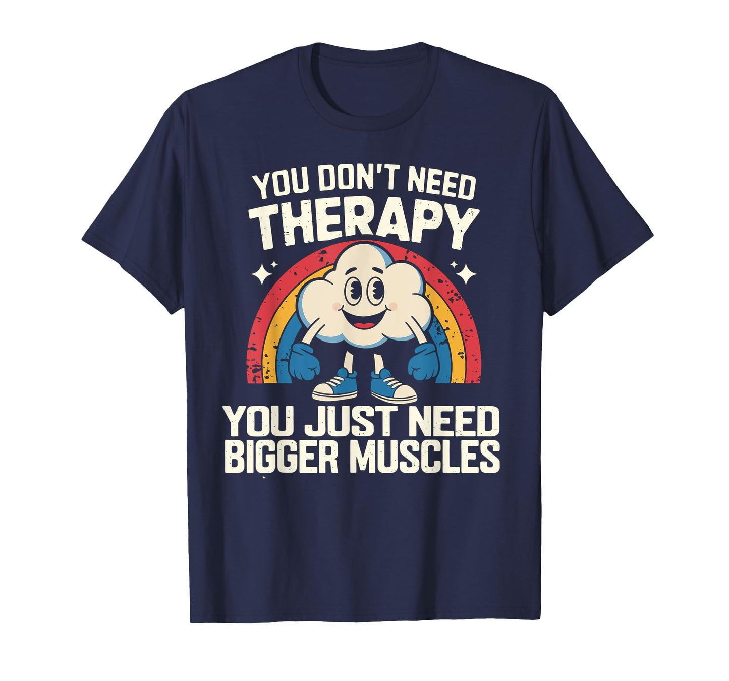 You Don't Need Therapy You Just Need Bigger Muscles Fitness T-Shirt