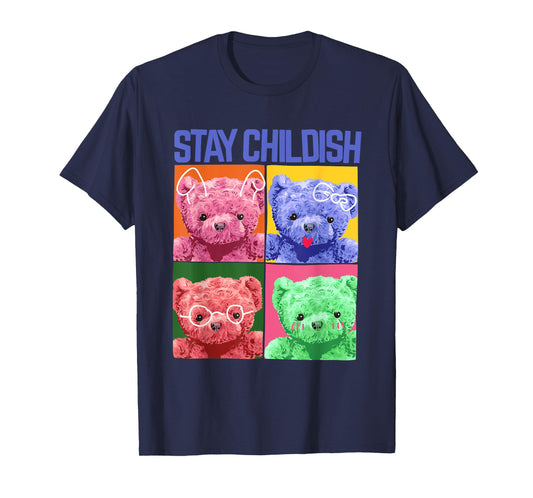 Stay Childish Tee Shirts, Funny Boys Girls Teddy Bear Style T-Shirt