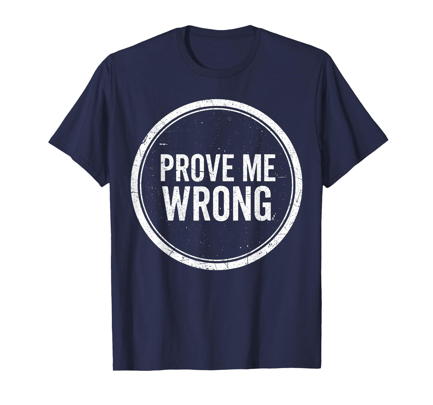 Prove Me Wrong Vintage Distressed Motivational T-Shirt