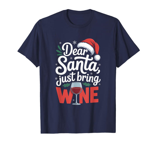 Dear Santa Just Bring Wine Christmas Humor T-Shirt