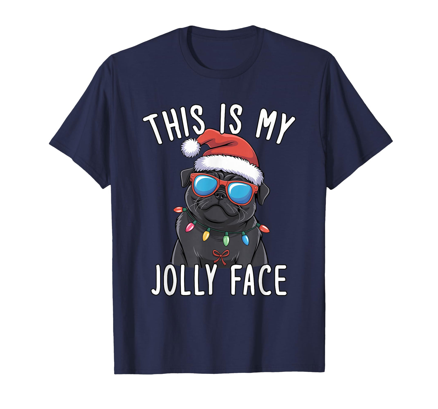 This is My Jolly Face Cool Pug in Santa Hat Christmas Lights T-Shirt