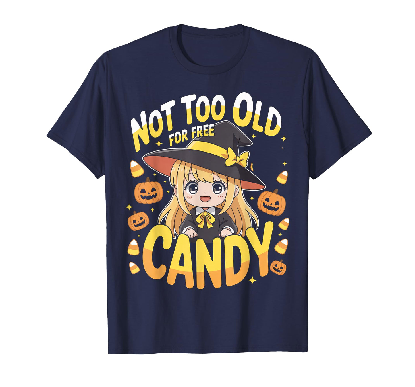 Halloween Anime Witch Cute Not Too Old for Free Candy Girls T-Shirt