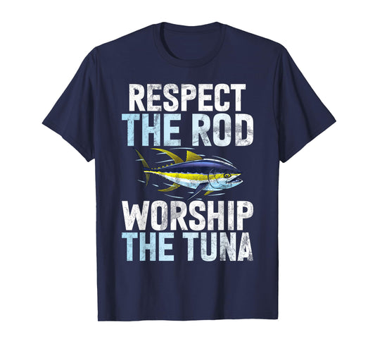 Respect the Rod Worship the Tuna Fishing T-Shirt