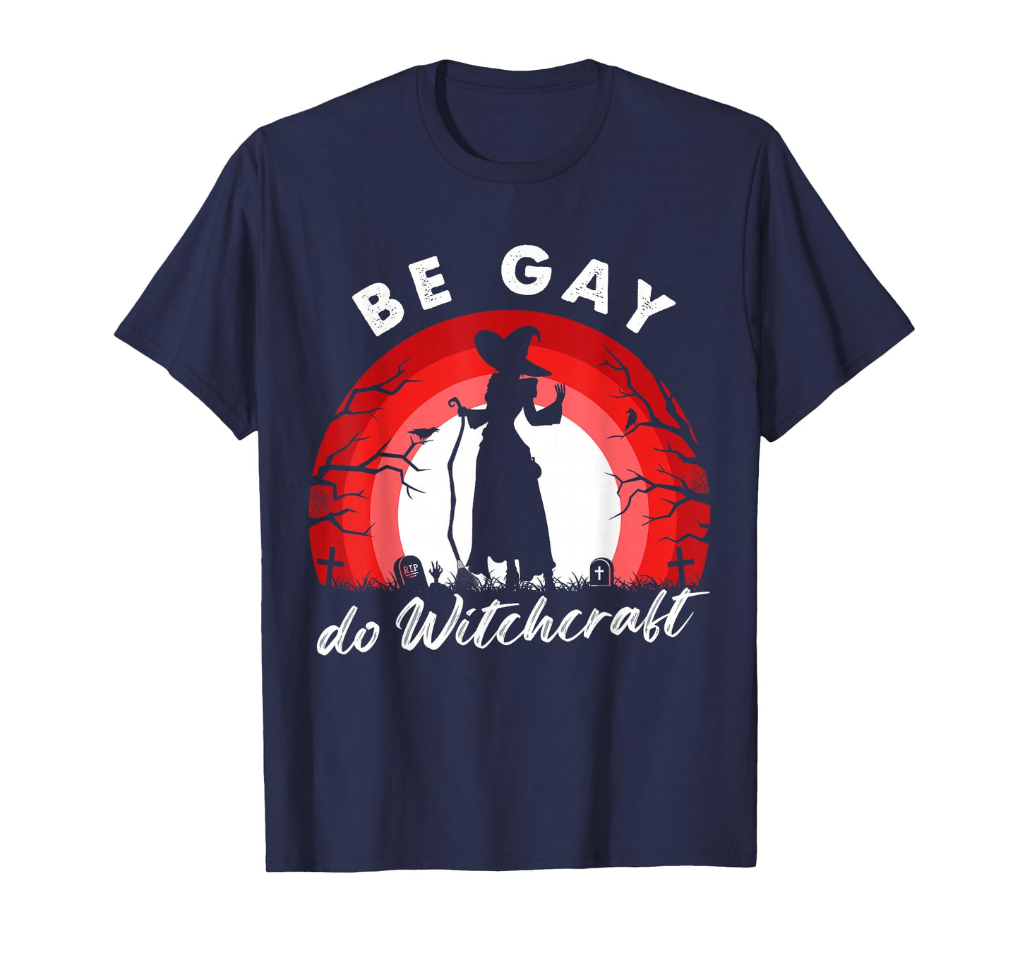 Be Gay Do Witchcraft Design T-Shirt