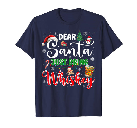 Dear Santa Just Bring Whiskey Christmas Drinking Xmas Pajama T-Shirt