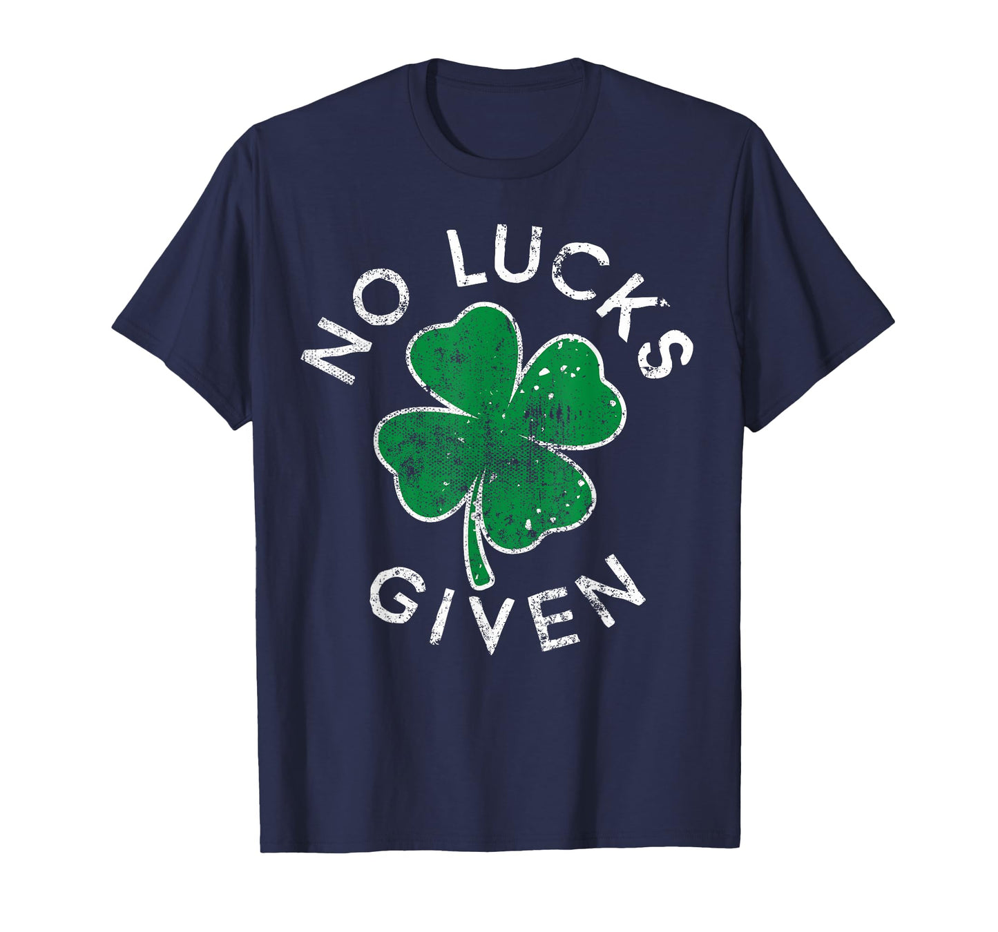 No Lucks Given Zero Luck St. Patrick's Day Distressed T-Shirt