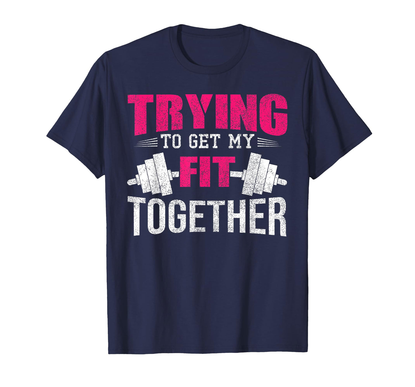 Trying To Get My Fit Together Strong Women Weightlifting T-Shirt