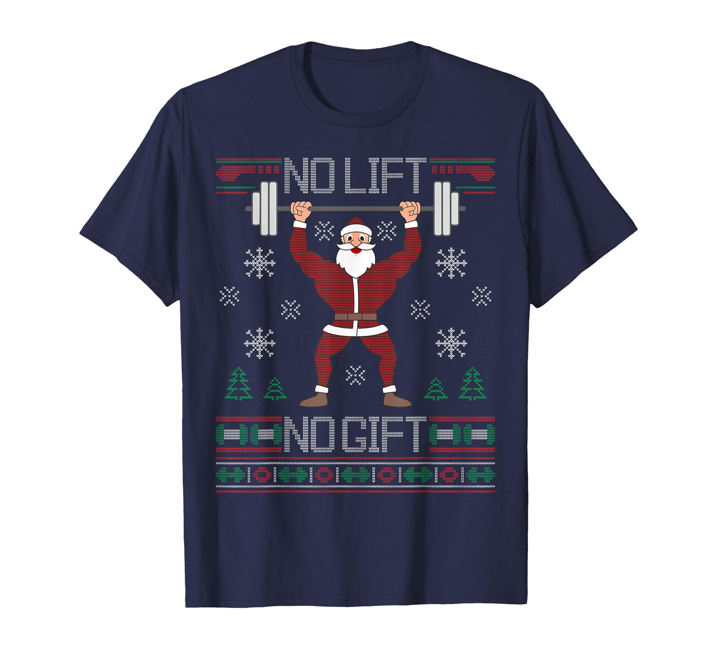 No Lift No Gift Ugly Christmas Sweater Santa Claus Gym T-Shirt