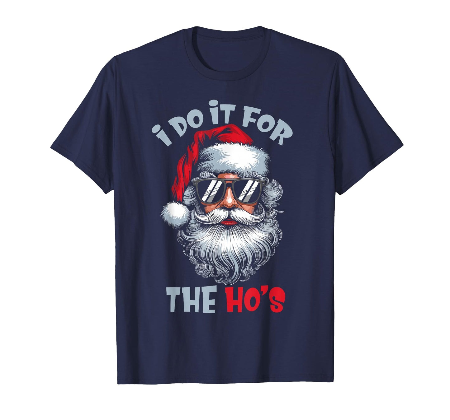 I Do It for The Hos Funny Inappropriate Christmas Santa Face T-Shirt