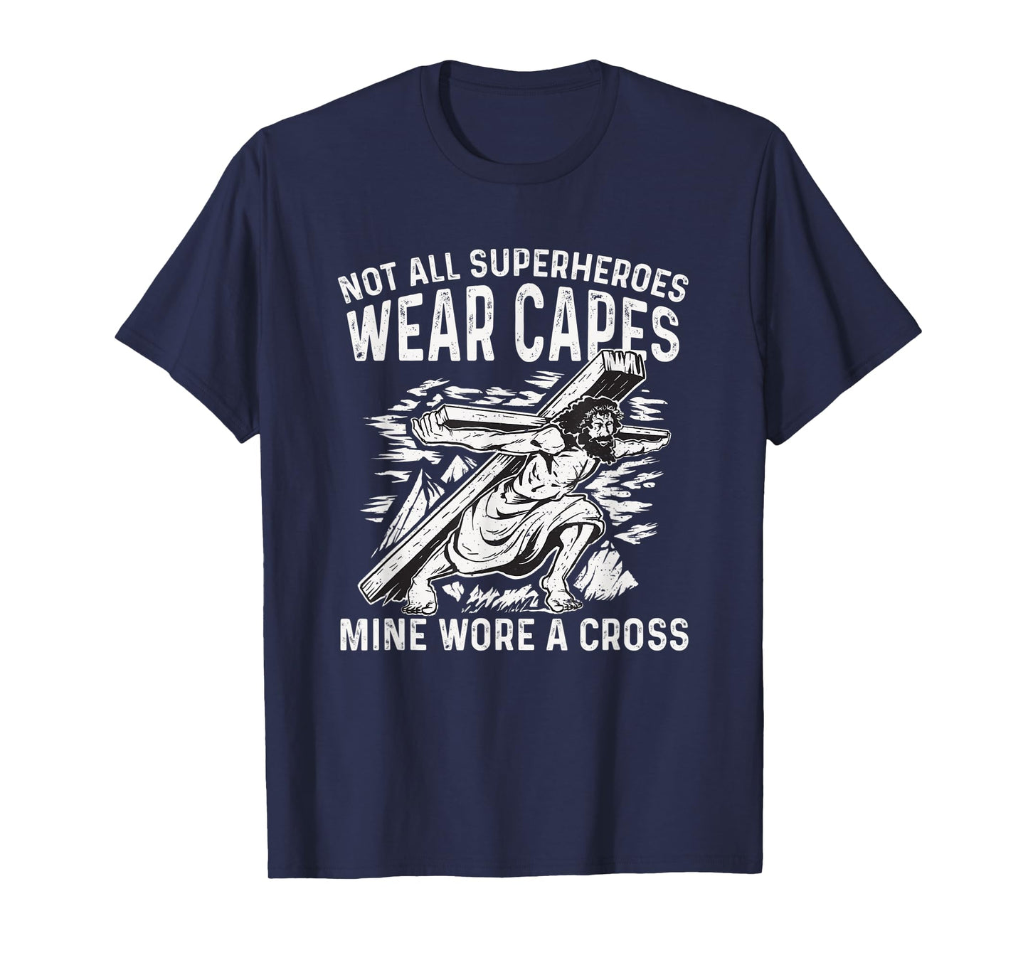 Not All Superheroes Wear Capes Mine Wore a Cross T-Shirt