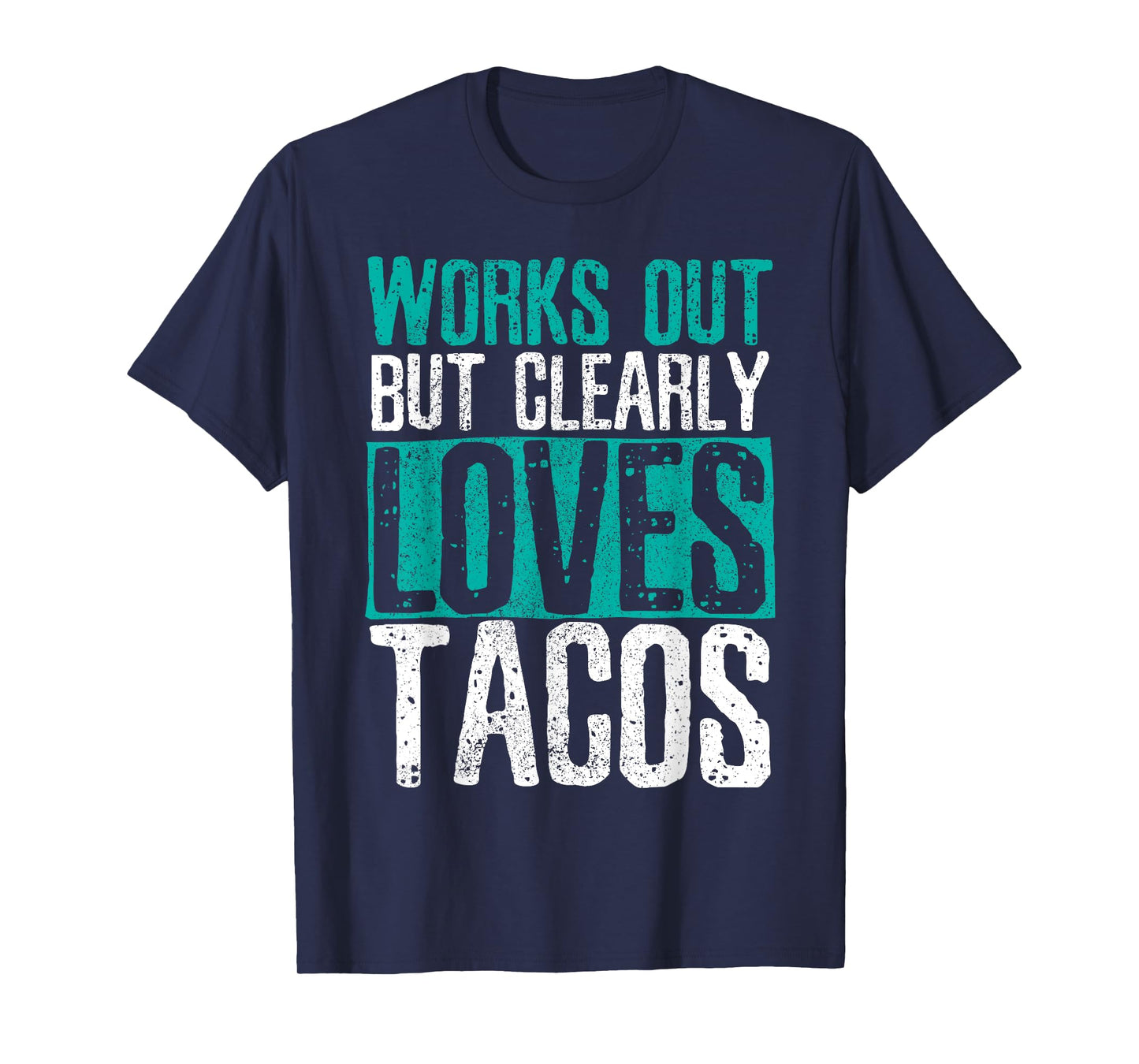 Works Out But Clearly Loves Tacos - Gym Fitness Funny Gift T-Shirt