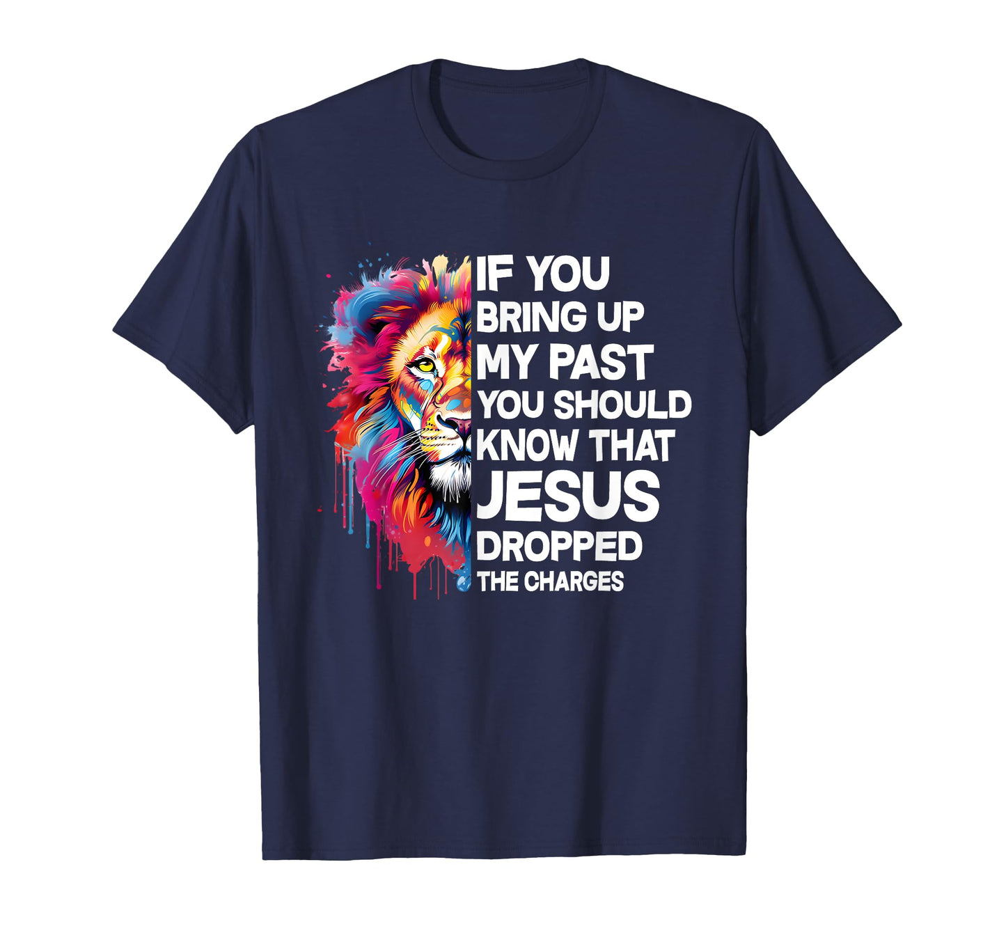 If You Bring Up My Past You Should Know That Jesus Dropped T-Shirt