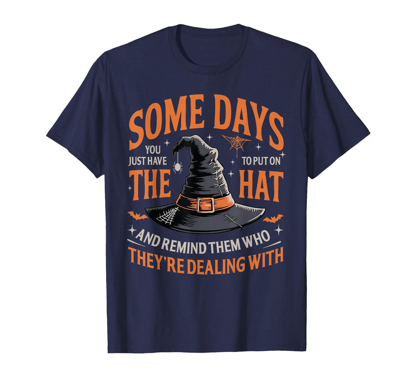 Some Days You Just Have to Put On The Hat Witch Halloween T-Shirt