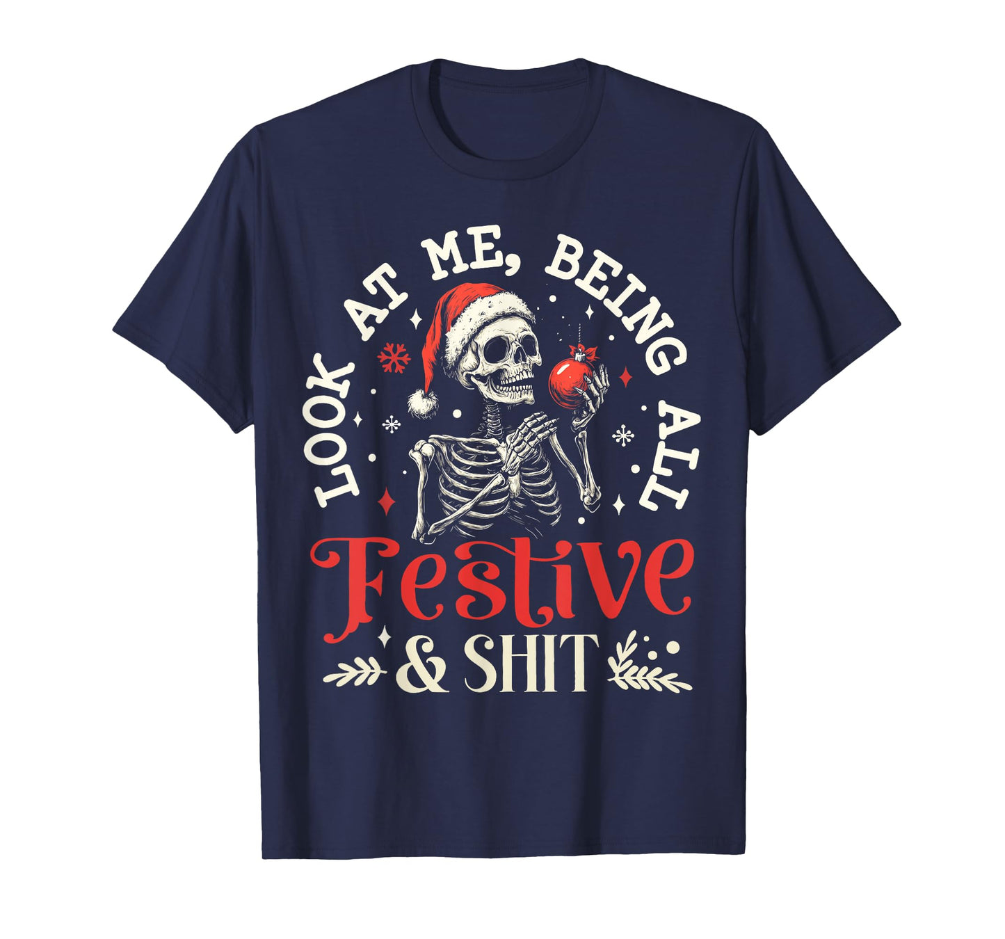 Look at Me Being All Festive And Shit Christmas Skeleton Men T-Shirt