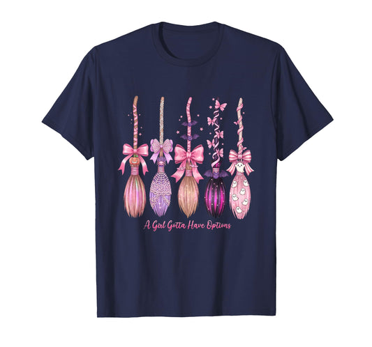 A Girl's Gotta Have Options Funny Broom Witches Halloween T-Shirt