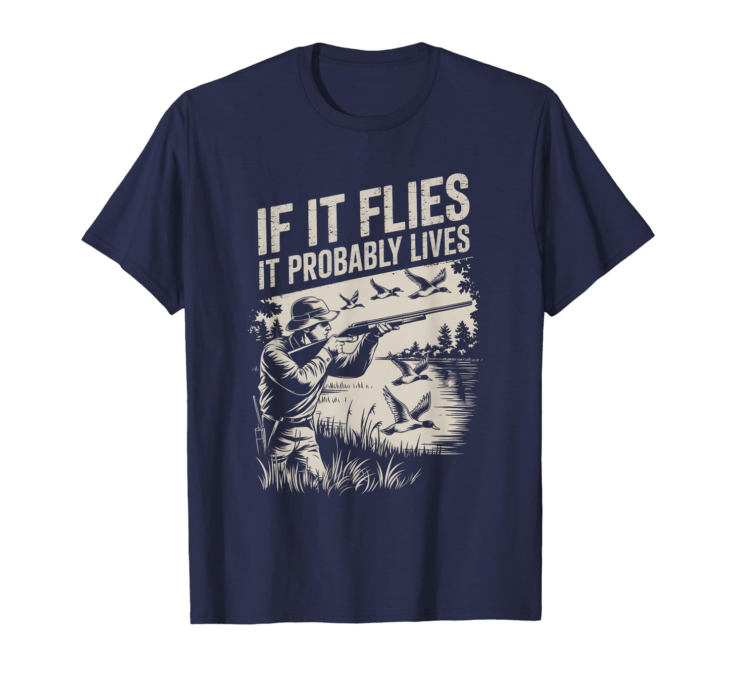 Duck Hunting Retro Vintage If It Flies It Probably Lives T-Shirt
