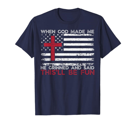 When God Made Me He Said This'll Be Fun Religious Christian T-Shirt