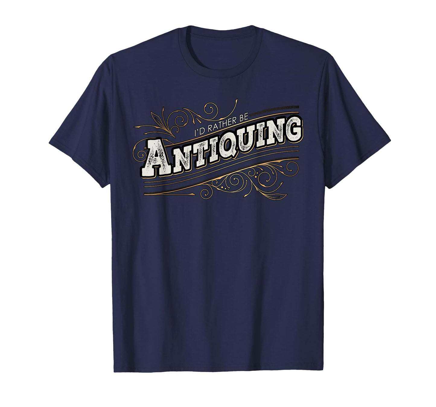 I'd Rather Be Antiquing Vintage Lover T-Shirt