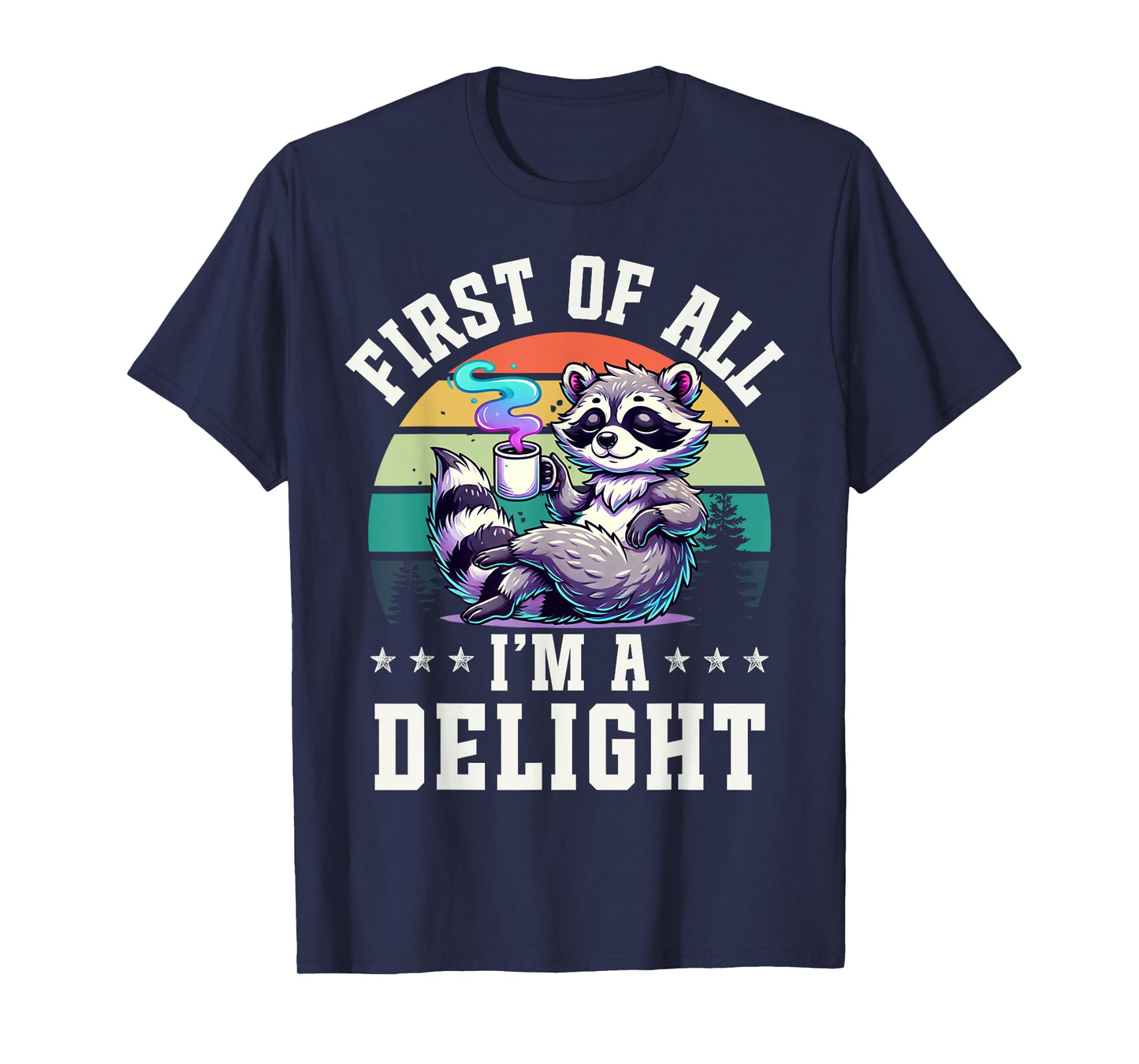 First of All I'm a Delight Vintage Raccoon Coffee Lover T-Shirt