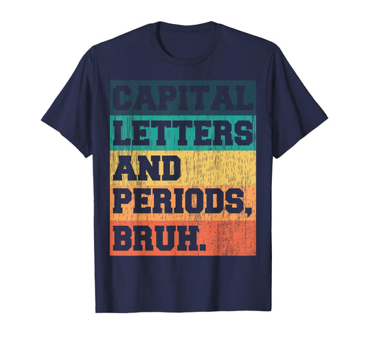 Capital Letters And Periods Bruh Teacher Funny Retro Vintage T-Shirt
