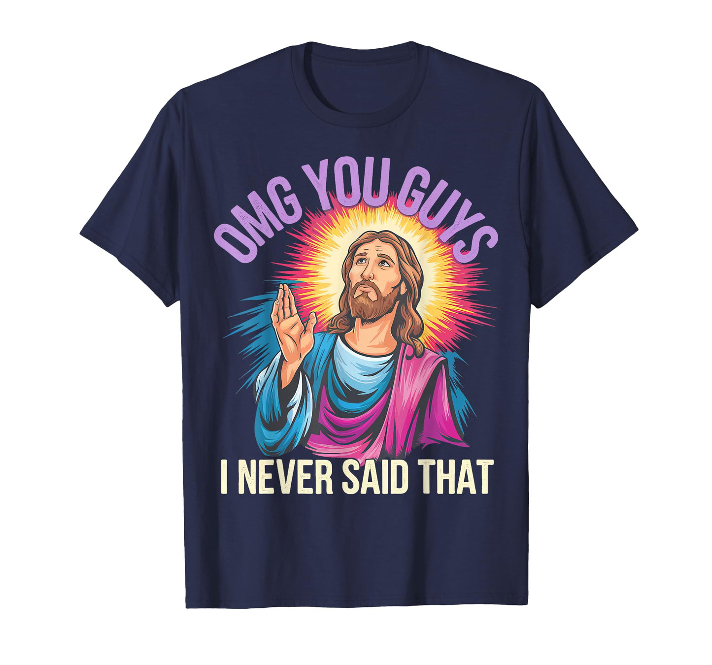 Omg You Guys I Never Said That Jesus T-Shirt