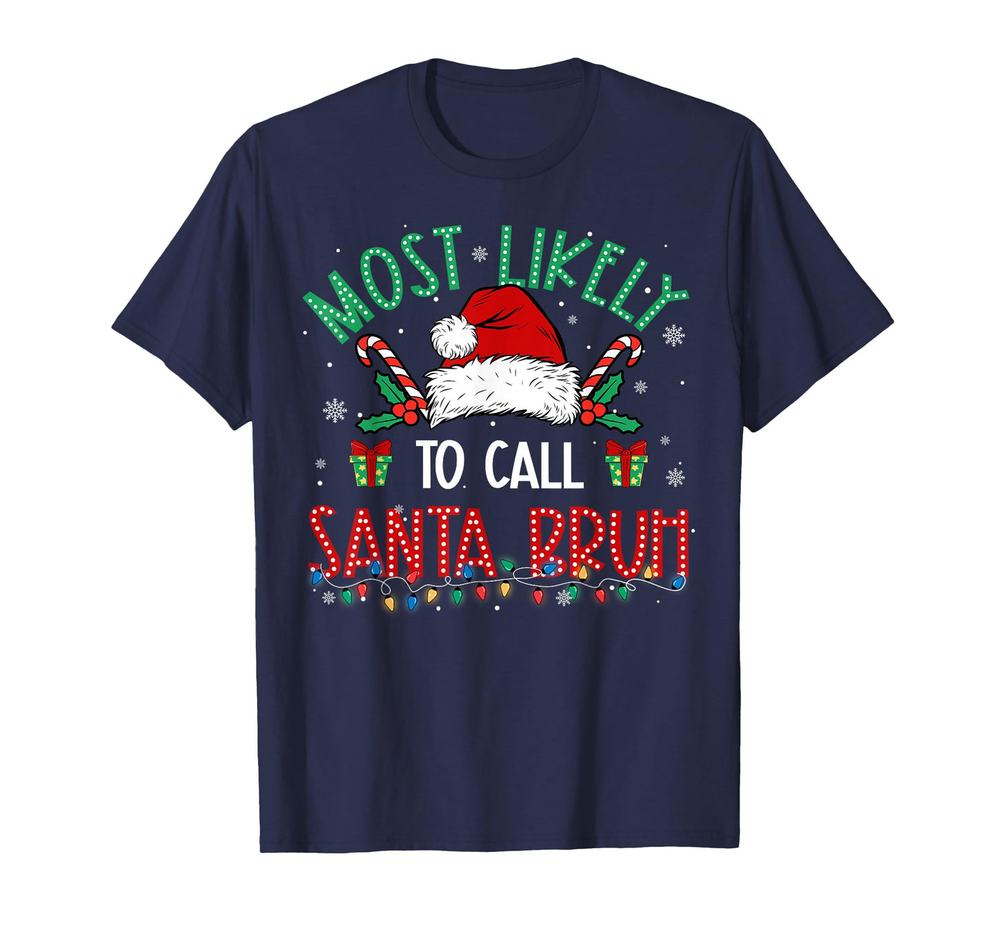 Most Likely to Call Santa Bruh Family Matching Xmas T-Shirt