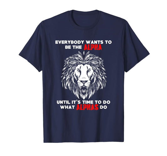 Everybody Wants To Be The Alpha Gym Workout Lion T-Shirt