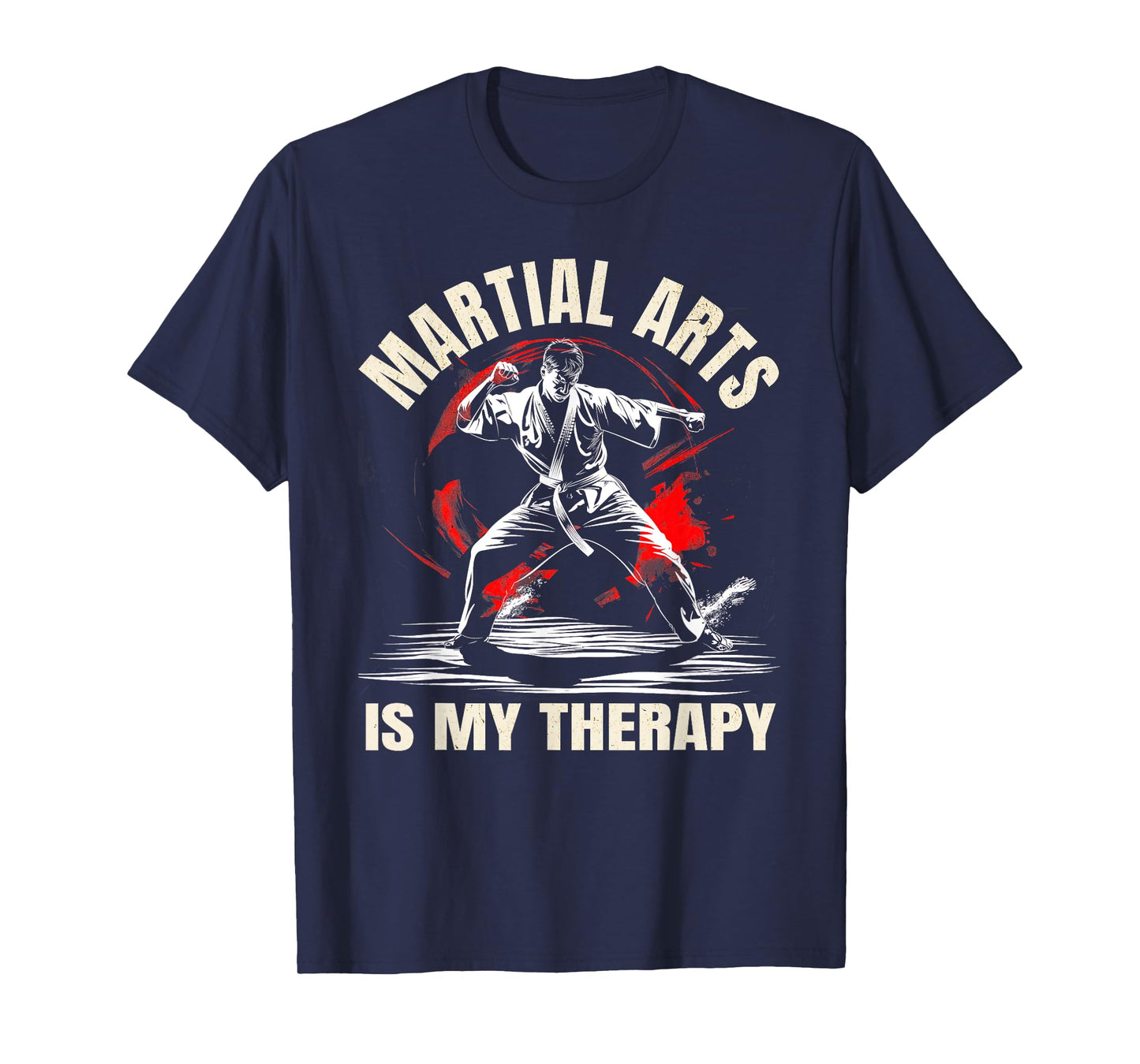 Martial Arts Is My Therapy – Karate, Jiu-Jitsu & Taekwondo T-Shirt