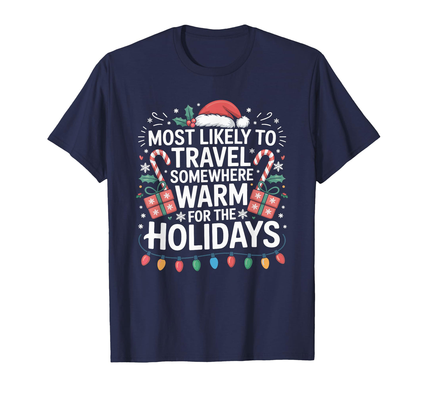 Most Likely to Travel Somewhere Warm for The Holidays Xmas T-Shirt
