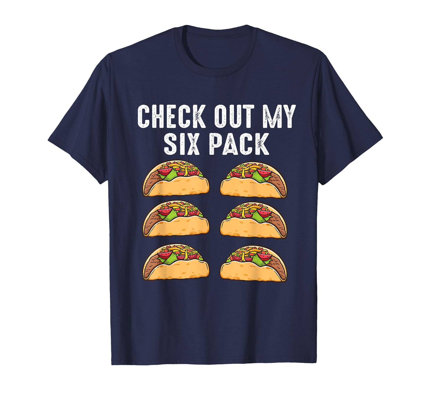 Check Out My Six Pack 6-Pack Tacos - Funny T-Shirt
