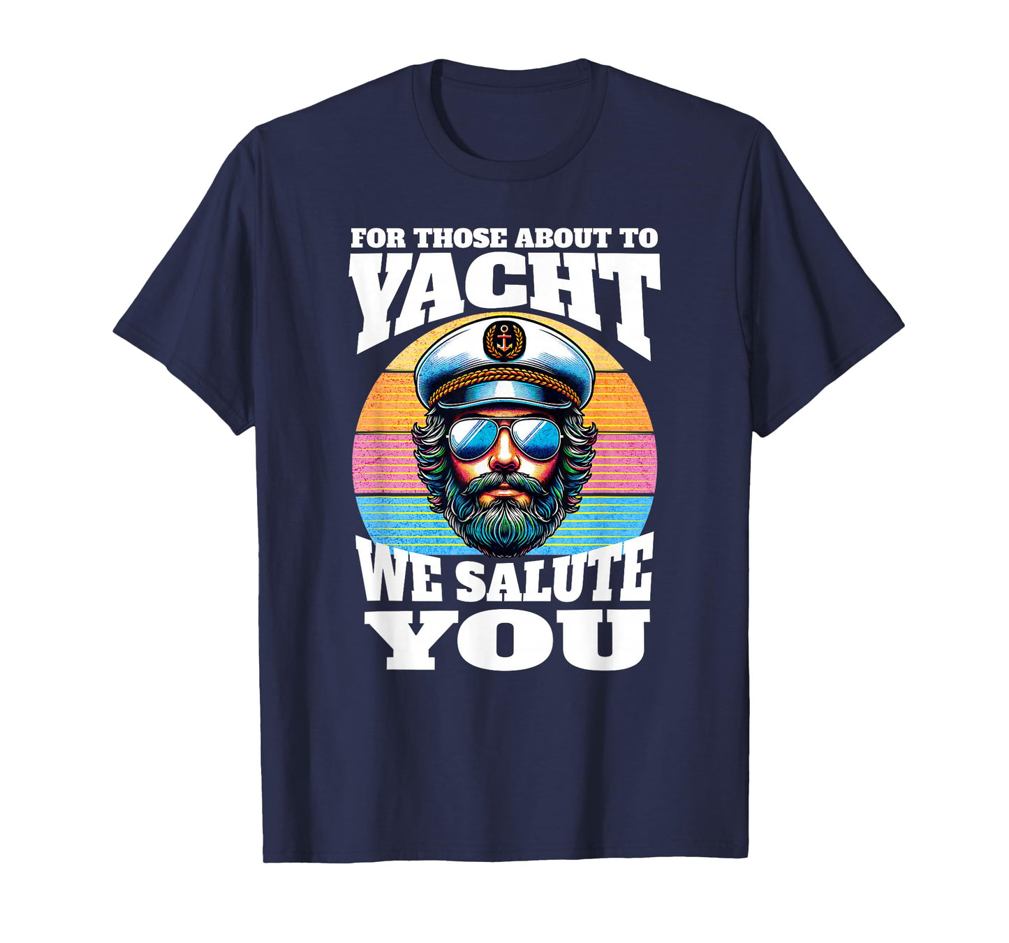 Yacht Rock Captain 80s Party | For Those About To Yacht T-Shirt