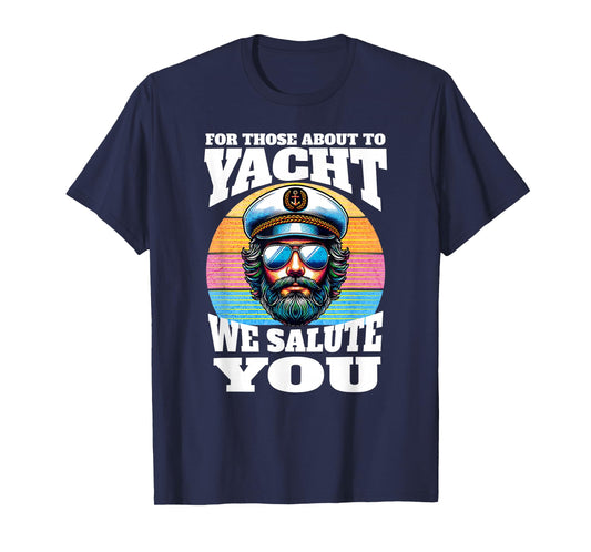 Yacht Rock Captain 80s Party | For Those About To Yacht T-Shirt