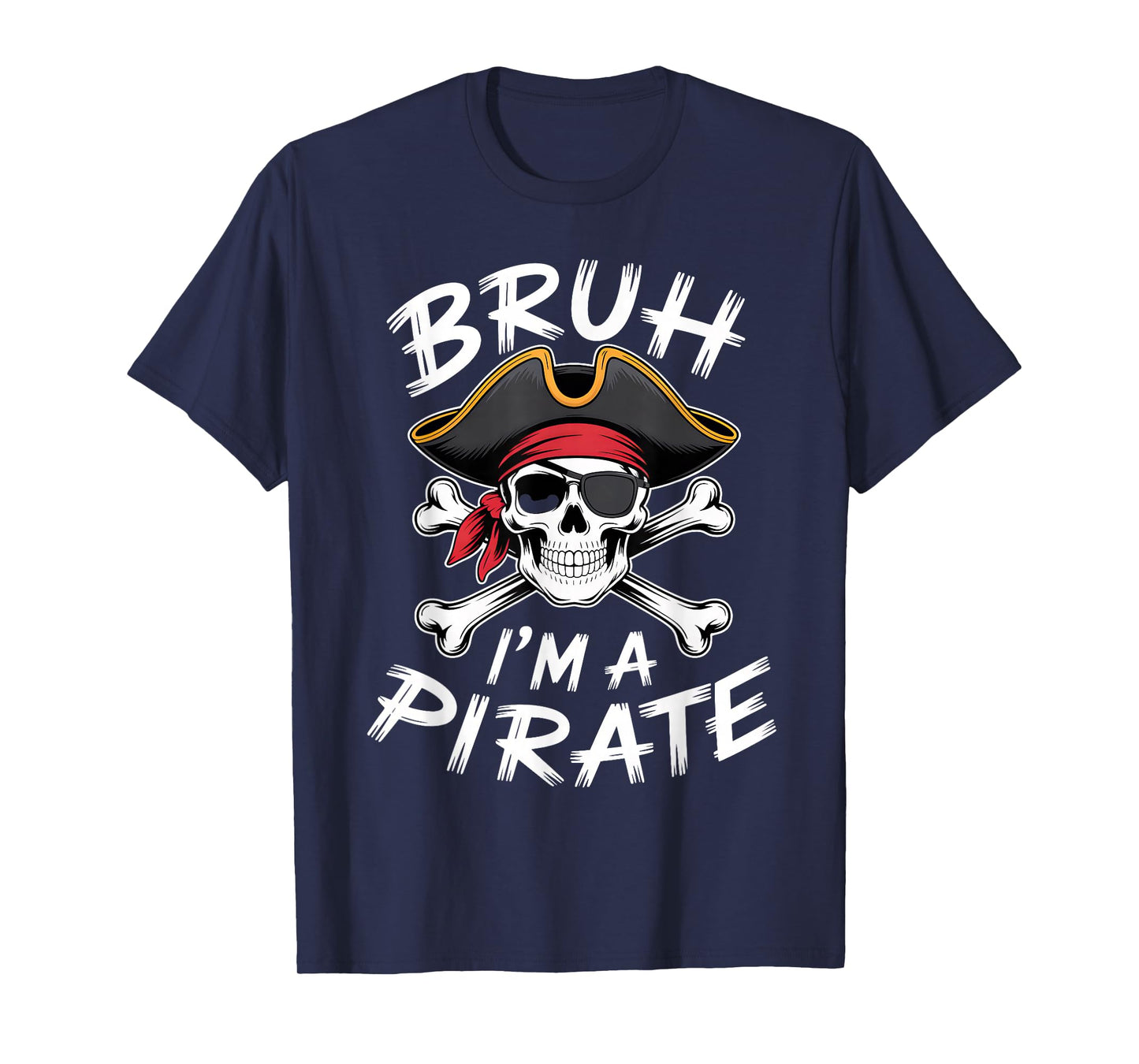 Bruh Pirate Halloween Skull Crossbones Pretend I'm a Pirate T-Shirt