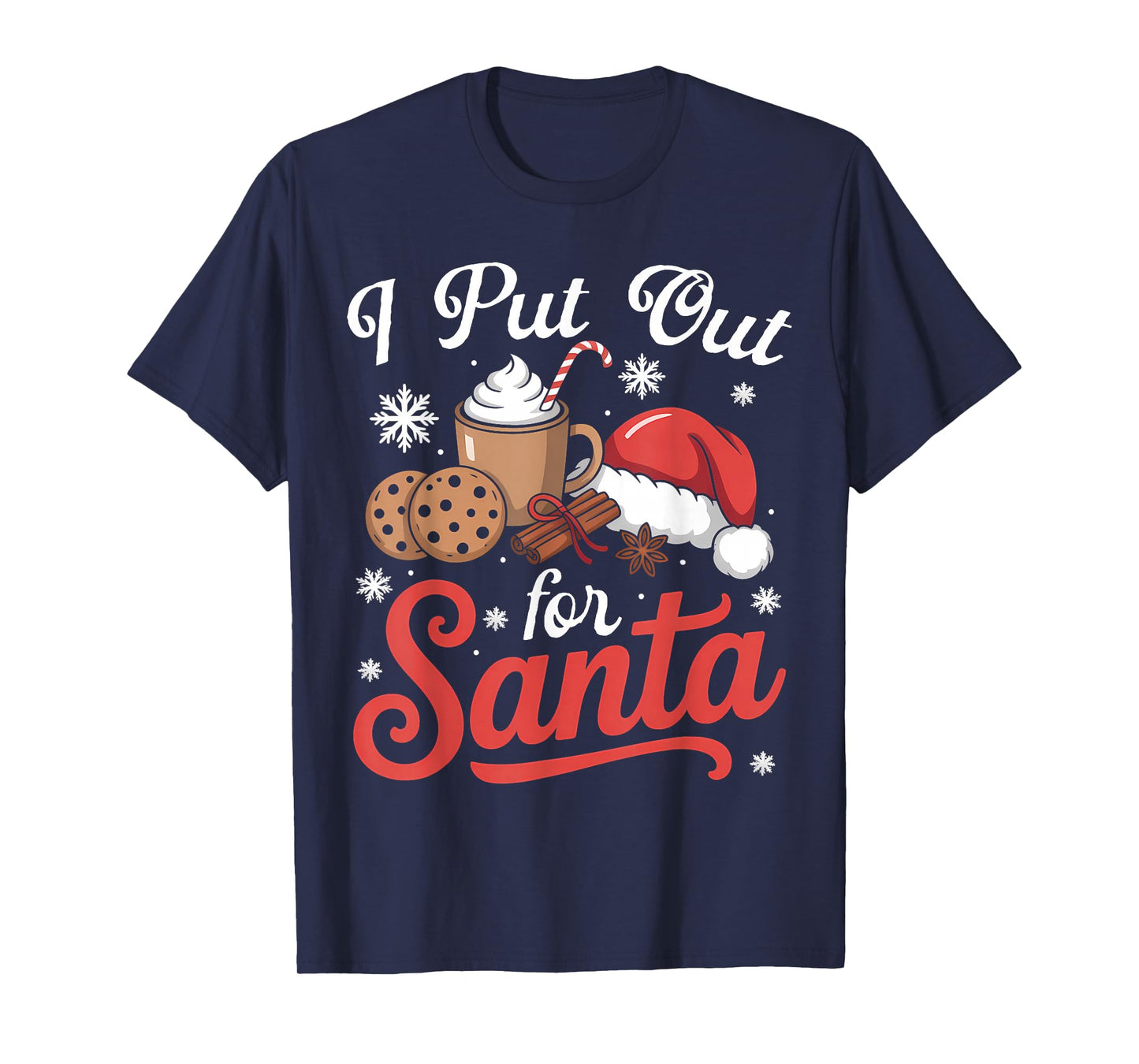 I Put Out for Santa Cookies Funny Gifts Xmas Women Men Kids T-Shirt