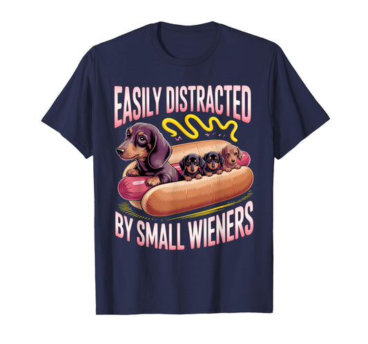 Easily Distracted by Small Wieners Funny Dachshund Doxie T-Shirt