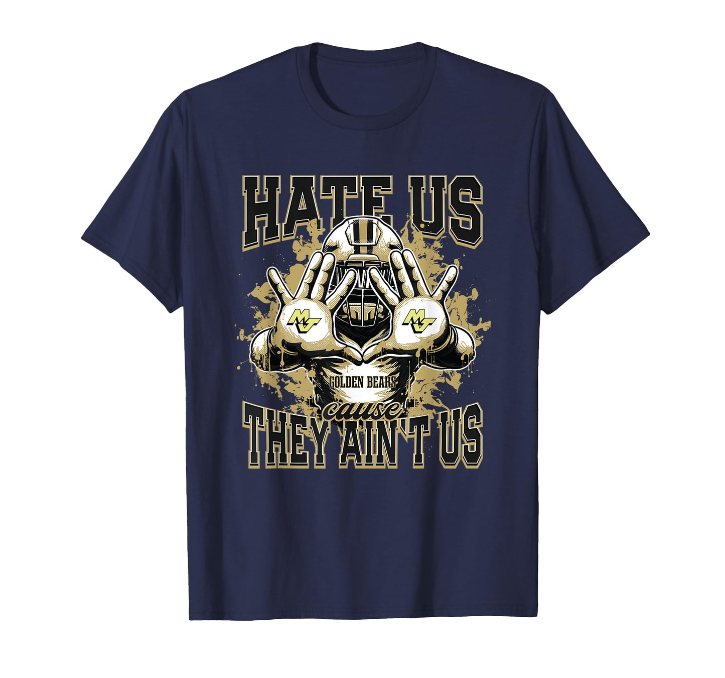 Mount Juliet Golden Bears Logo Hate Us Cause They Ain't HS T-Shirt
