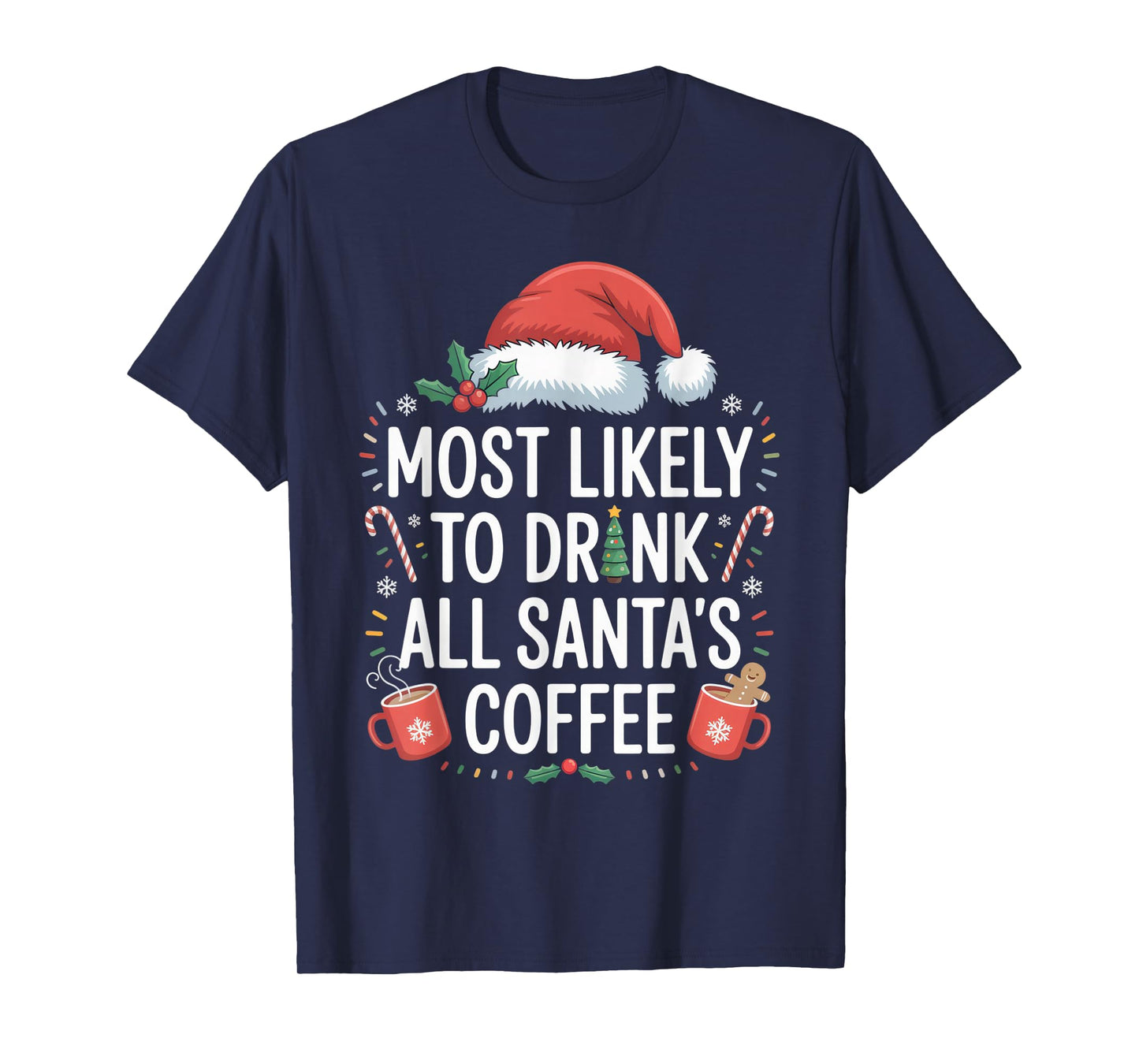 Most Likely to Drink All Santa's Coffee Funny Christmas T-Shirt
