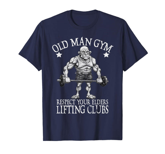 Old Man Gym Respect Your Elders Funny Workout Bodybuilding T-Shirt