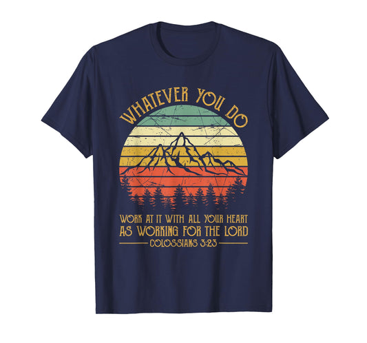 Whatever You Do, Do It With All Your Heart For The Lord T-Shirt