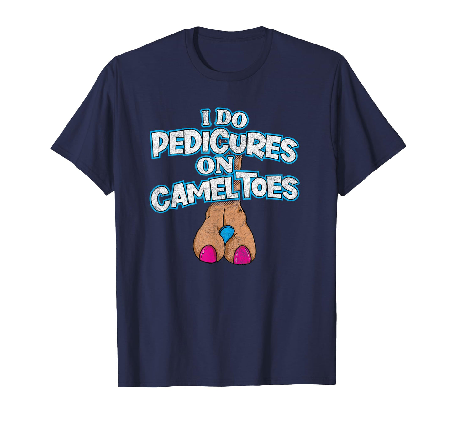 I DO PEDICURES ON CAMEL TOES retro distressed funny flirting T-Shirt