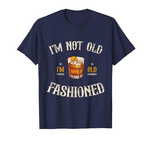 I'm Not Old I'm Old Fashioned Classic Whiskey Lover Vintage T-Shirt