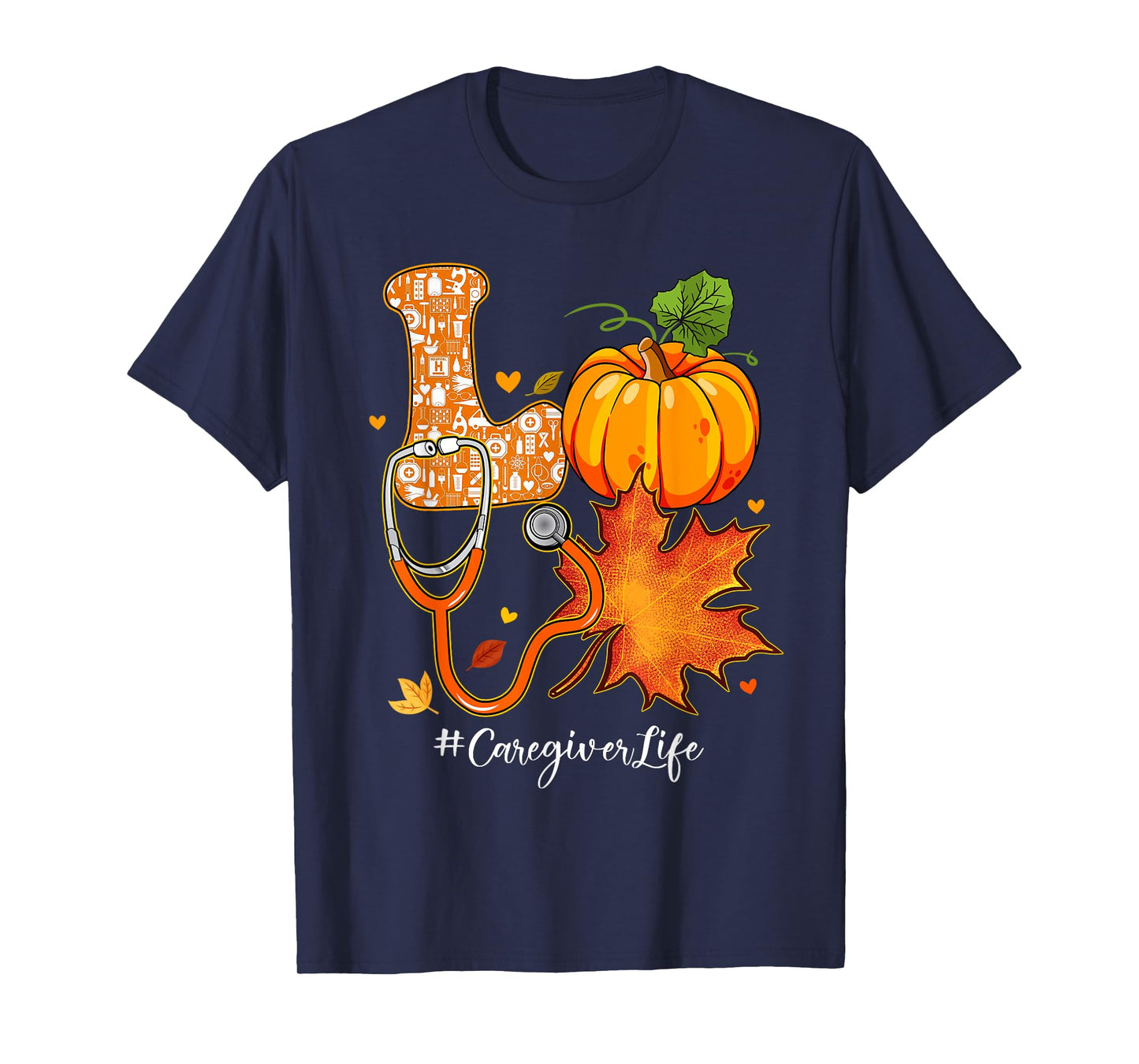 Love Caregiver Life Fall Autumn Pumpkin Season Thanksgiving T-Shirt