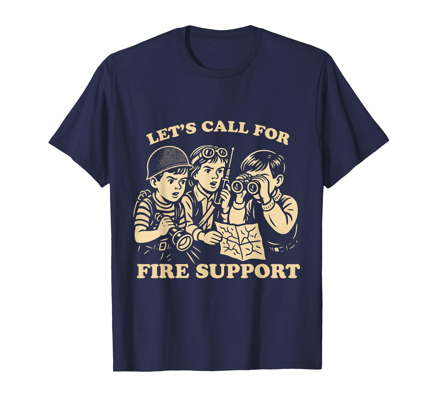 Let's Call for Fire Support Funny Vintage Military Veteran T-Shirt