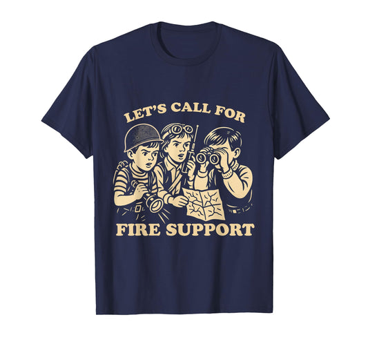 Let's Call for Fire Support Funny Vintage Military Veteran T-Shirt