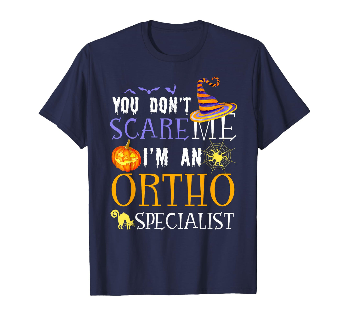 You Don't Scare Ortho Specialist Halloween Saying Fun T-Shirt