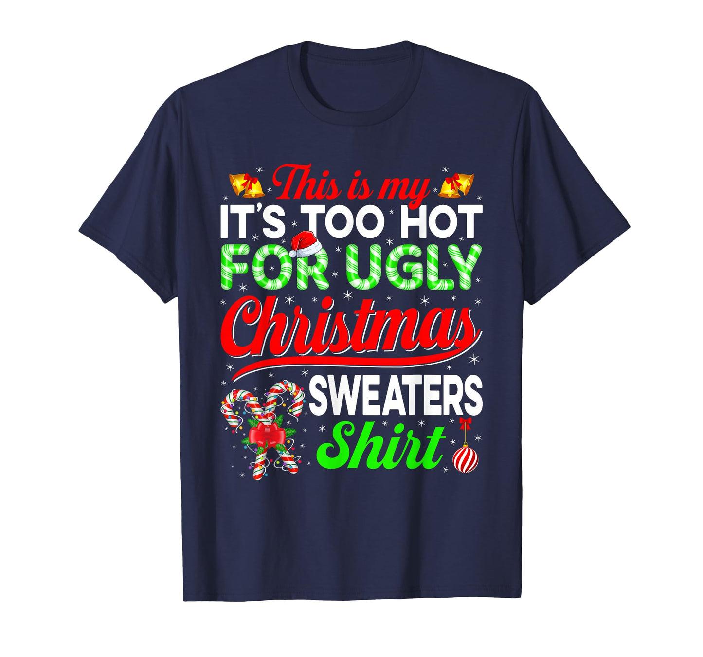 This is My Too Hot for Ugly Christmas Sweater Funny Xmas Pjs T-Shirt