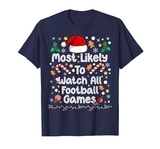 Most Likely Watch All Football Games Family Christmas 2025 T-Shirt