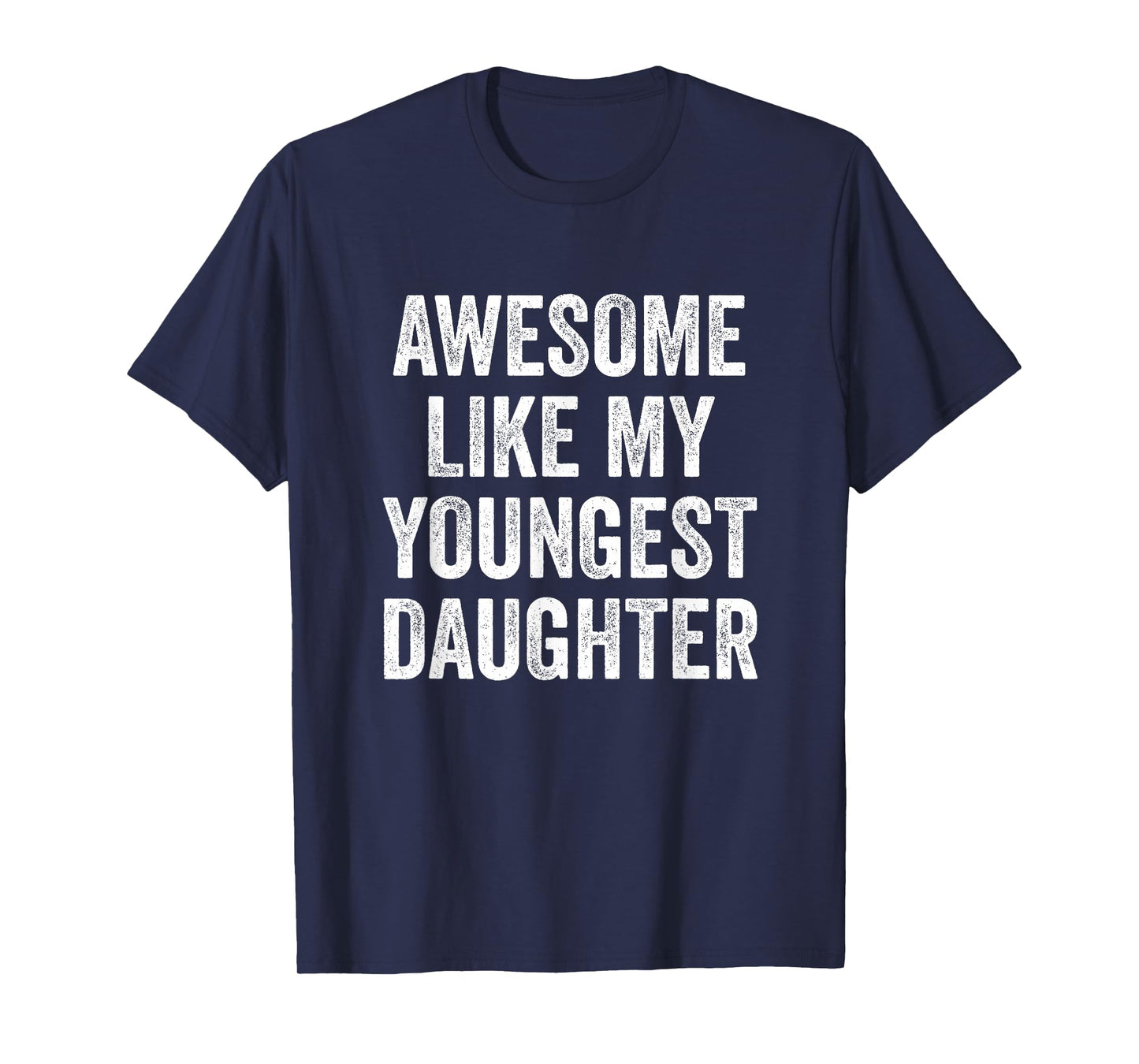Awesome Like My Youngest Daughter Mother's Day Father's Day T-Shirt