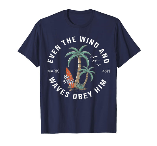 Even The Wind And Waves Obey Him Men Women T-Shirt