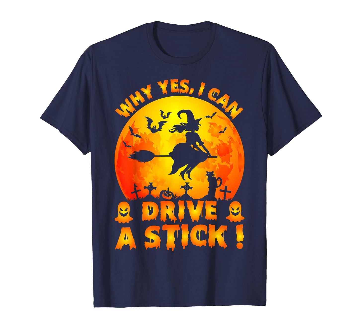 Why Yes I Can Drive A Stick Funny Halloween Spooky Witch Mom T-Shirt
